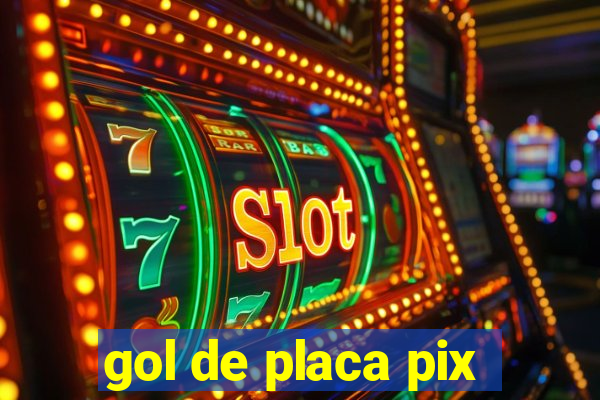 gol de placa pix
