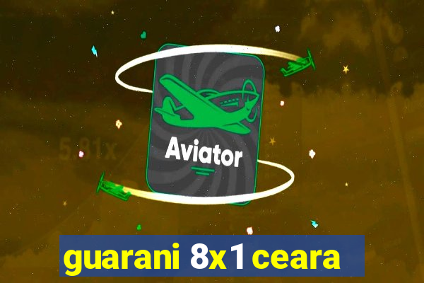 guarani 8x1 ceara
