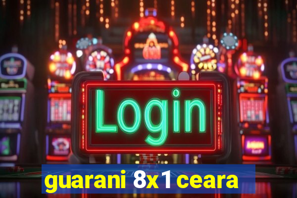 guarani 8x1 ceara