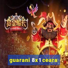 guarani 8x1 ceara