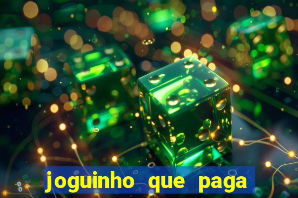 joguinho que paga dinheiro de verdade
