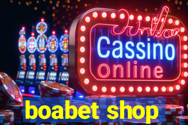 boabet shop