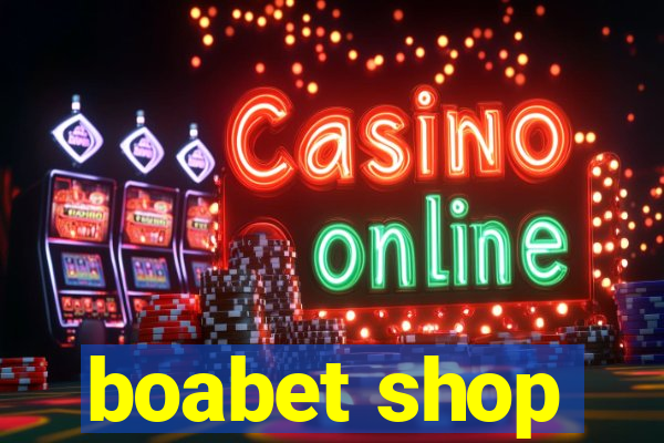 boabet shop
