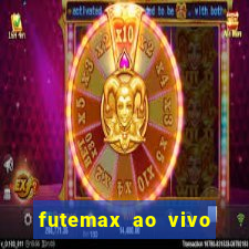 futemax ao vivo sem anúncio