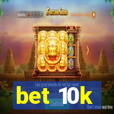 bet 10k