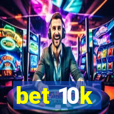 bet 10k