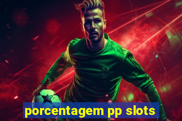 porcentagem pp slots