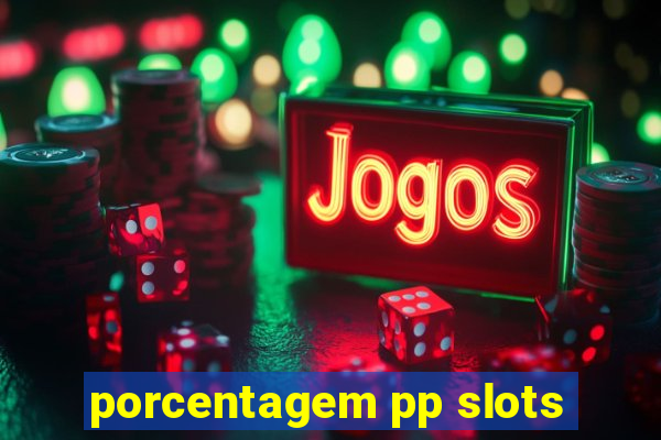 porcentagem pp slots