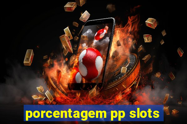 porcentagem pp slots