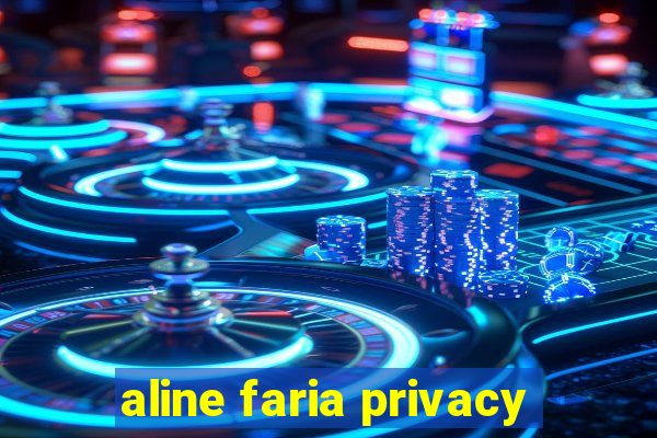 aline faria privacy