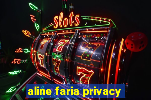 aline faria privacy
