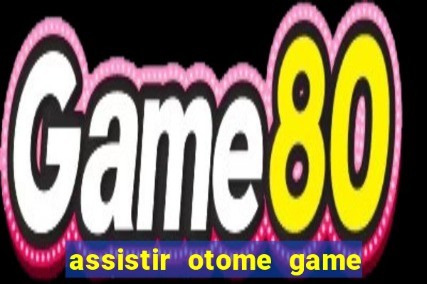 assistir otome game sekai dublado