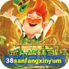 38sanfangxinyuming.com