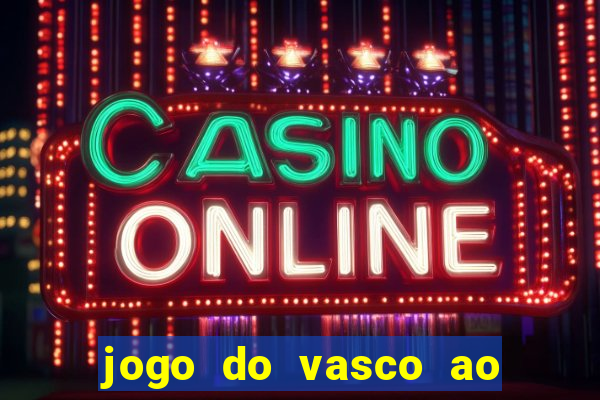 jogo do vasco ao vivo hd