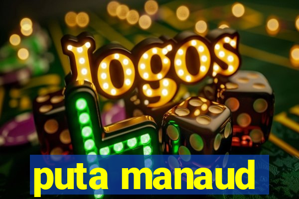puta manaud