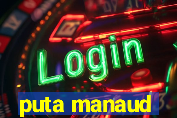 puta manaud