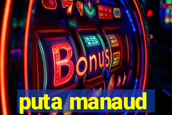 puta manaud