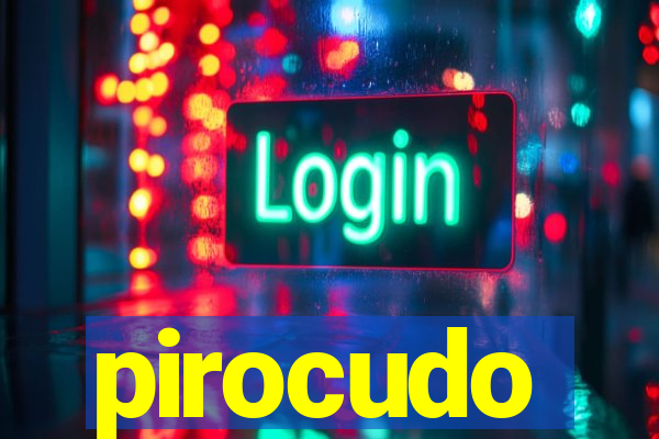 pirocudo