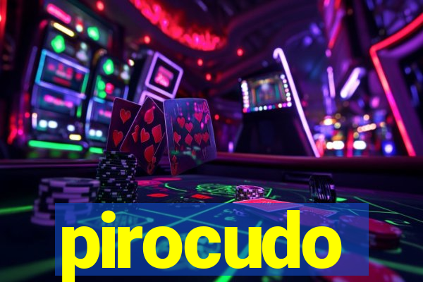 pirocudo