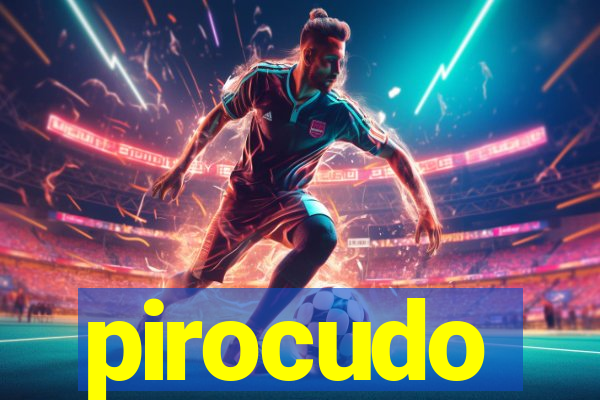 pirocudo