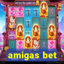 amigas bet
