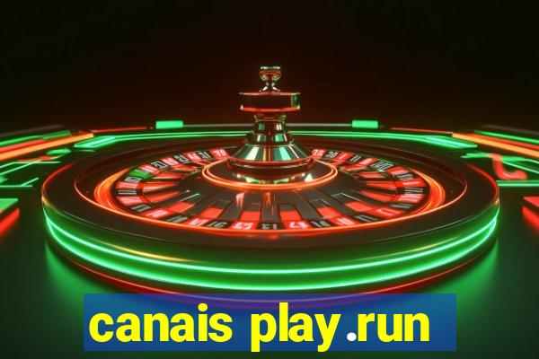 canais play.run
