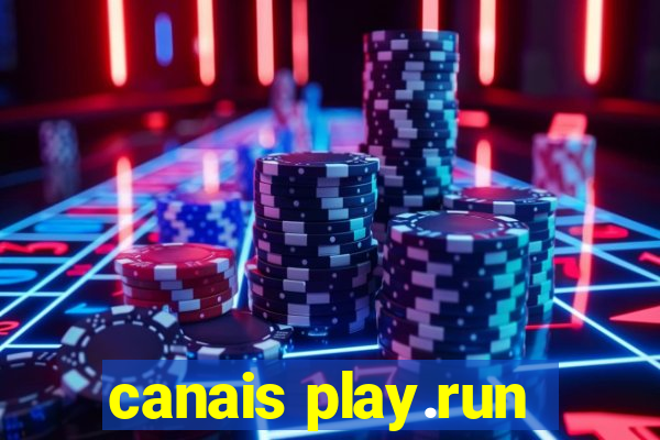 canais play.run