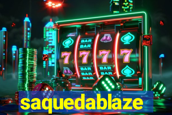 saquedablaze