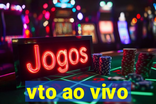 vto ao vivo