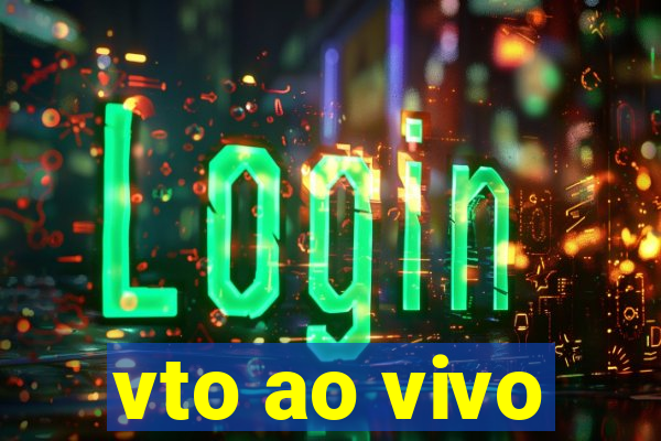vto ao vivo