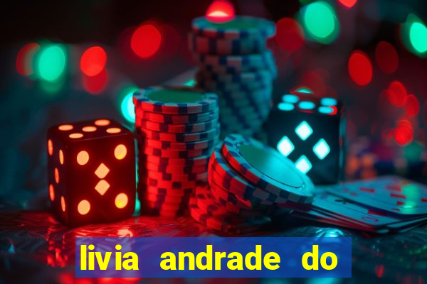 livia andrade do silvio santos nua