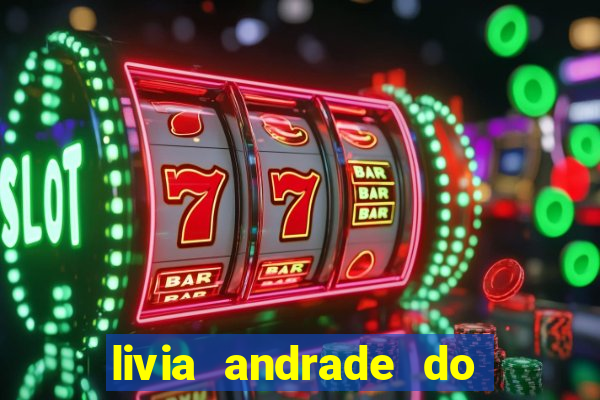 livia andrade do silvio santos nua