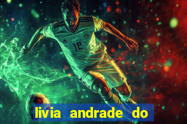 livia andrade do silvio santos nua