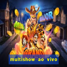 multishow ao vivo gratis online