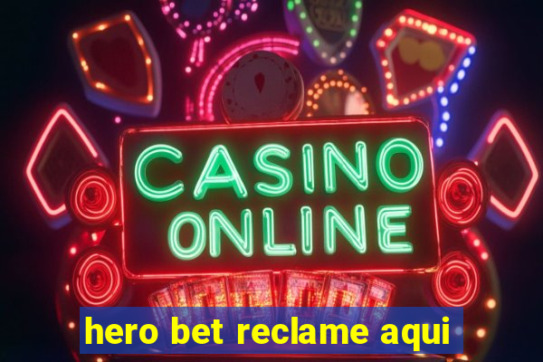 hero bet reclame aqui