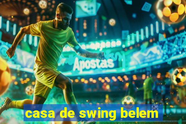 casa de swing belem