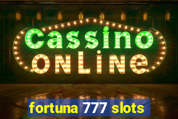 fortuna 777 slots
