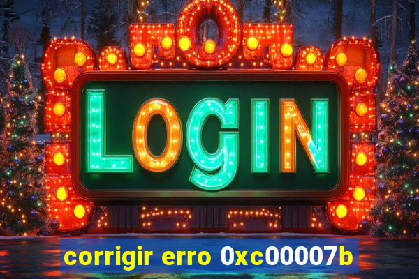 corrigir erro 0xc00007b