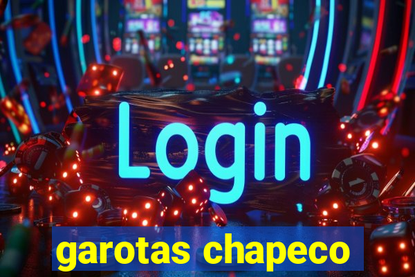 garotas chapeco