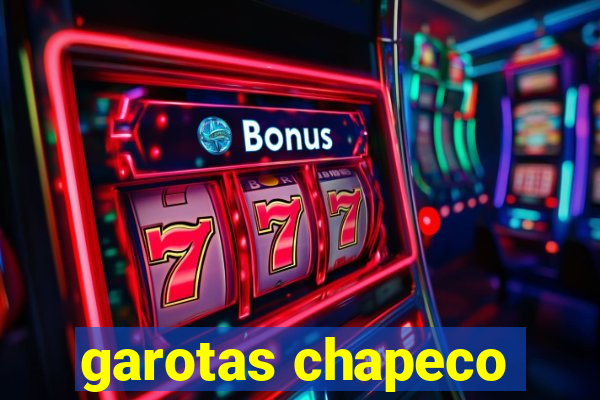 garotas chapeco