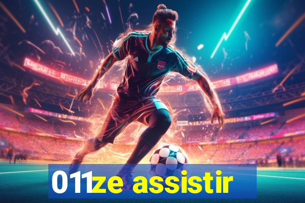 011ze assistir