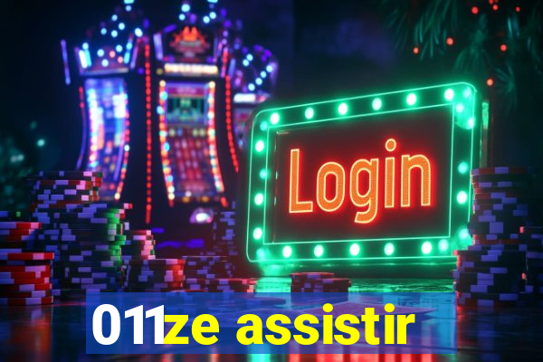 011ze assistir