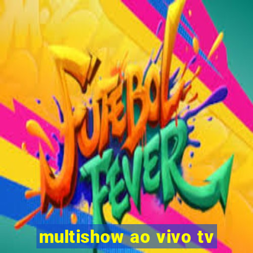 multishow ao vivo tv