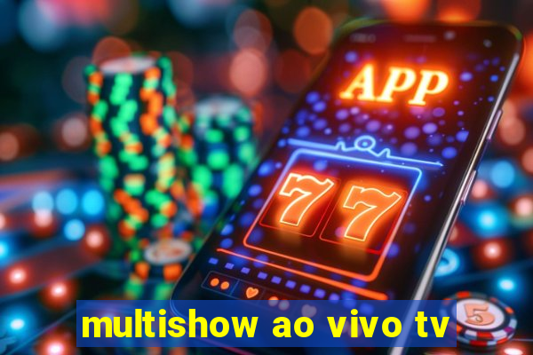 multishow ao vivo tv