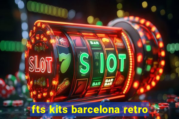 fts kits barcelona retro