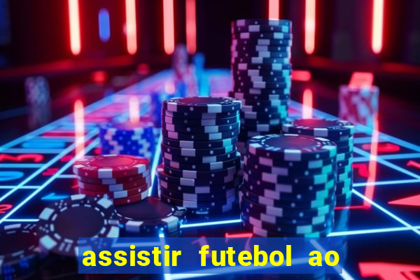 assistir futebol ao vivo multi multicanal