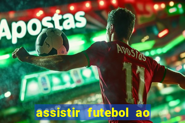 assistir futebol ao vivo multi multicanal