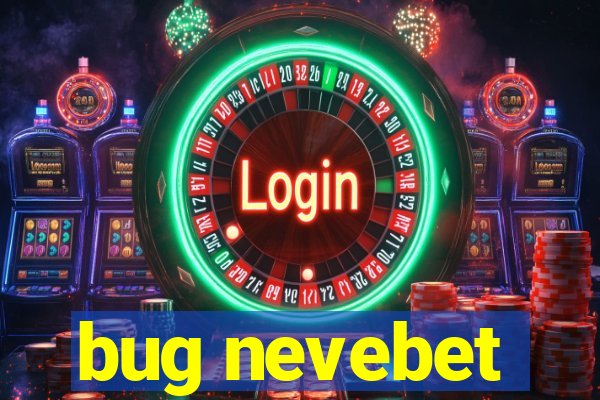 bug nevebet