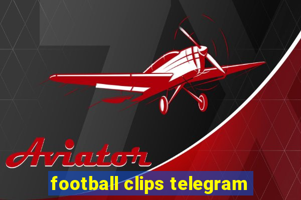 football clips telegram