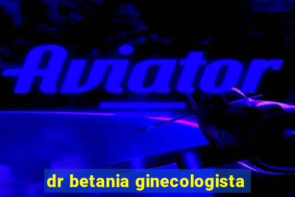 dr betania ginecologista